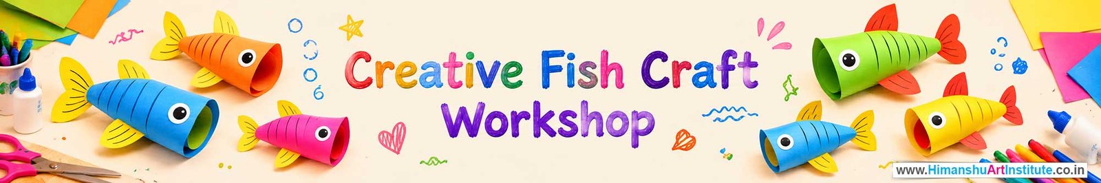Creative Fish Craft Workshop for Kids and Children in Delhi, Creative Fish Craft Workshop for Kids Near Me, Art & Craft Workshop for Children, Art & Craft Workshop for Kids, Himanshu Art Institute