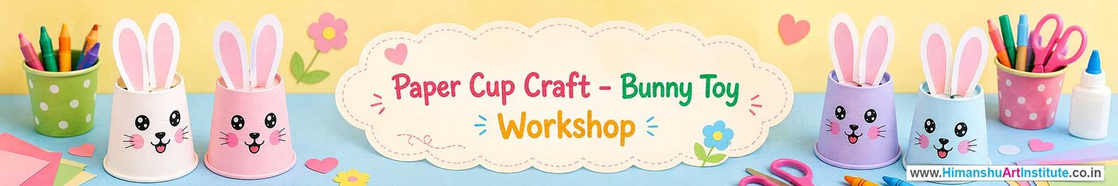 Paper Cup Bunny Toy Workshop for Kids and Children in Delhi, Paper Cup Bunny Toy Workshop for Kids Near Me, Art & Craft Workshop for Children, Art & Craft Workshop for Kids, Himanshu Art Institute