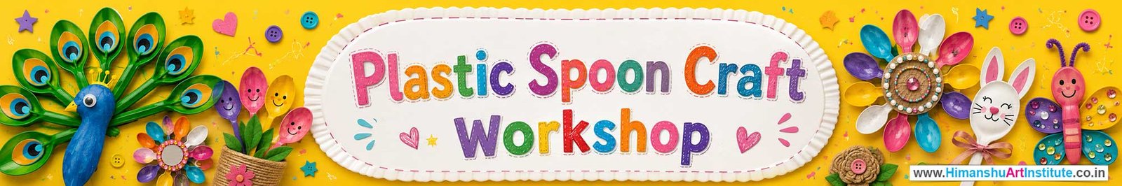 Plastic Spoon Craft Workshop for Kids and Children in Delhi, Plastic Spoon Craft Workshop for Kids Near Me, Art & Craft Workshop for Children, Art & Craft Workshop for Kids, Himanshu Art Institute
